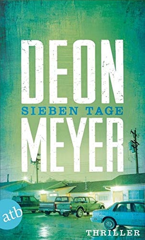 Meyer, Deon. Sieben Tage. Aufbau Taschenbuch Verlag, 2014.