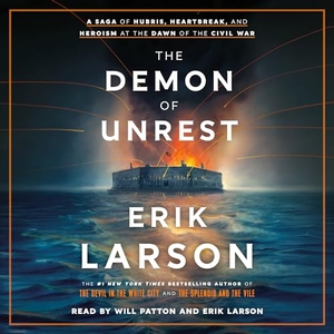 Larson, Erik. The Demon of Unrest - A Saga of Hubris, Heartbreak, and Heroism at the Dawn of the Civil War. , 2024.