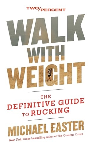 Easter, Michael. Walk with Weight - The Definitive Guide to Rucking. HarperCollins Publishers Inc, 2026.
