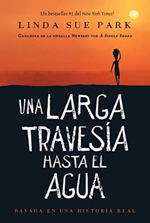 Park, Linda Sue / Linda Sue Park. Una Larga Travesía Hasta El Agua - Basada En Una Historia Real (a Long Walk to Water Spanish Edition). HarperCollins, 2020.