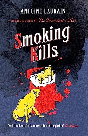 Laurain, Antoine. Smoking Kills. Gallic Books, 2018.