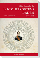 Kleine Geschichte des Grossherzogtums Baden 1806-1918