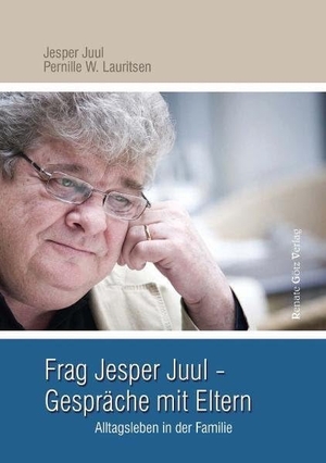 Juul, Jesper / Pernille W. Lauritsen. Frag Jesper Juul - Gespräche mit Eltern - Alltagsleben in der Familie. Renate Götz Verlag, 2009.