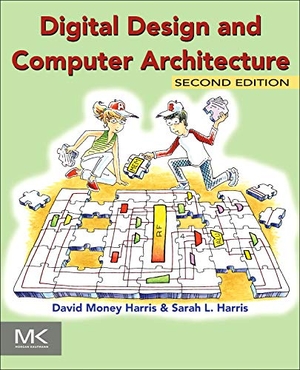Harris, David / Sarah Harris. Digital Design and Computer Architecture. Elsevier Science & Technology, 2012.