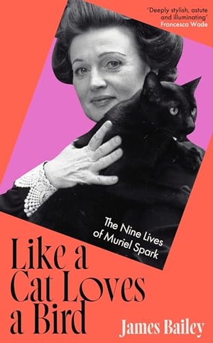 Bailey, James. Like a Cat Loves a Bird - The Nine Lives of Muriel Spark. Hodder And Stoughton Ltd., 2026.