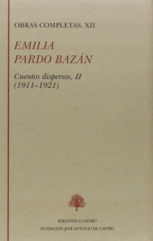 Pardo Bazán, Emilia / Darío Villanueva. Cuentos dispersos, 1911-1921. Fundación José Antonio de Castro, 2011.