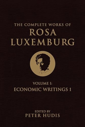 Luxemburg, Rosa. The Complete Works of Rosa Luxemburg, Volume I - Economic Writings 1. Verso, 2014.