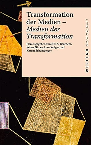 Krüger, Uwe / Nils S. Borchers et al (Hrsg.). Transformation der Medien - Medien der Transformation - Verhandlungen des Netzwerks Kritische Kommunikationswissenschaft. Westend, 2021.