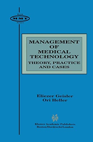 Heller, Ori / Eliezer Geisler. Management of Medical Technology - Theory, Practice and Cases. Springer US, 1997.