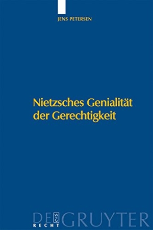 Petersen, Jens. Nietzsches Genialität der Gerechtigkeit. De Gruyter, 2008.