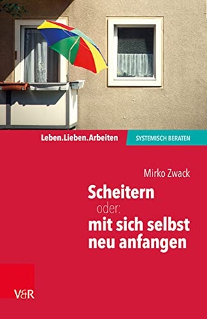 Zwack, Mirko. Scheitern - oder: mit sich selbst neu anfangen. Vandenhoeck + Ruprecht, 2019.