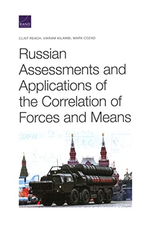 Reach, Clint / Kilambi, Vikram et al. Russian Assessments and Applications of the Correlation of Forces and Means. RAND Corporation, 2020.