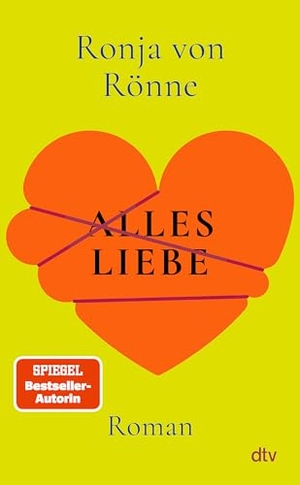 Rönne, Ronja von. Alles Liebe - Roman | Von der Bestseller-Autorin: Für alle, die schon einmal unter der Liebe gelitten haben. dtv Verlagsgesellschaft, 2026.