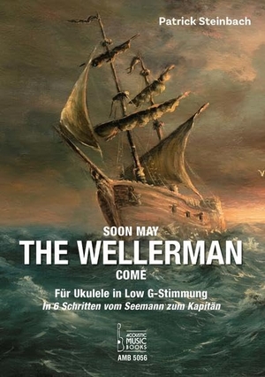 Soon May The Wellerman Come. Für Ukulele in Low G-Stimmung - In 6 Schritten vom Seemann zum Kapitän. Acoustic Music Books, 2021.