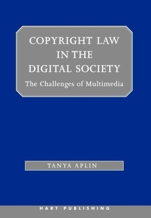 Aplin, Tanya. Copyright Law in the Digital Society - The Challenges of Multimedia. Bloomsbury Publishing PLC, 2005.