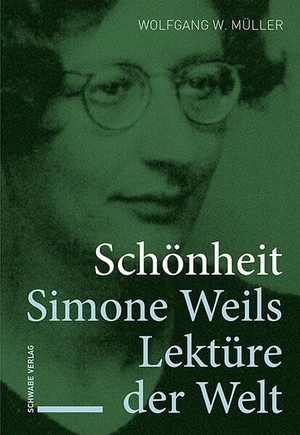 Müller, Wolfgang W.. Schönheit - Simone Weils Lektüre der Welt. Schwabe Verlag Basel, 2026.