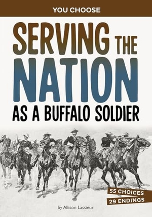 Lassieur, Allison. Serving the Nation as a Buffalo Soldier - A History-Seeking Adventure. Capstone, 2024.