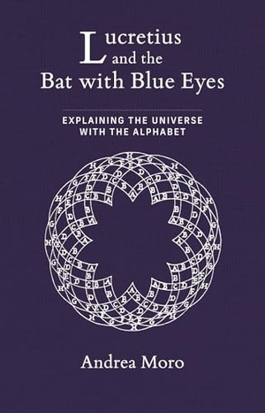 Moro, Andrea. Lucretius and the Bat with Blue Eyes - Explaining the Universe with the Alphabet. MIT Press Ltd, 2025.