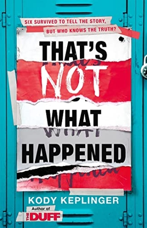 Keplinger, Kody. That's Not What Happened. Hachette Children's Group, 2018.