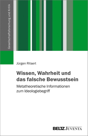 Ritsert, Jürgen. Wissen, Wahrheit und das falsche Bewusstsein - Metatheoretische Informationen zum Ideologiebegriff. Juventa Verlag GmbH, 2020.