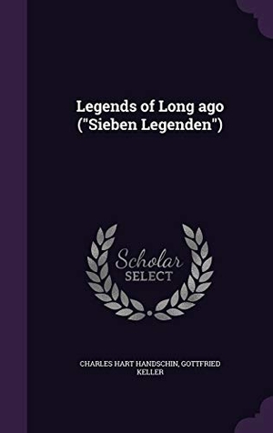 Handschin, Charles Hart / Gottfried Keller. Legends of Long ago (Sieben Legenden). Touchladybirdlucky Studios, 2015.