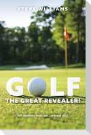Golf...the Great Revealer!: Will Adversity Make You...or Break You?