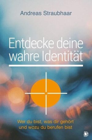Straubhaar, Andreas. Entdecke deine wahre Identität! - Wer du bist, was dir gehört und wozu du berufen bist. GloryWorld-Medien, 2025.
