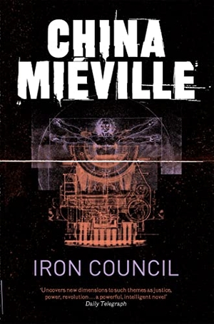 Miéville, China. Iron Council. Macmillan Publishers Int Ltd - MDL, 2011.