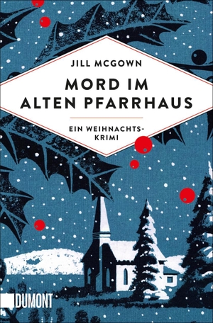 Mcgown, Jill. Mord im alten Pfarrhaus - Ein Weihnachtskrimi. DuMont Buchverlag GmbH, 2019.