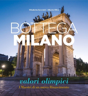 Invernici, Elisabetta / Alberto Oliva. Bottega Milano. Valori olimpici. I Maestri di un nuovo Rinascimento. Ediz. italiana e inglese. NodoLibri, 2025.