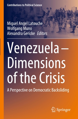 Latouche, Miguel Angel / Alexandra Gericke et al (Hrsg.). Venezuela ¿ Dimensions of the Crisis - A Perspective on Democratic Backsliding. Springer International Publishing, 2024.