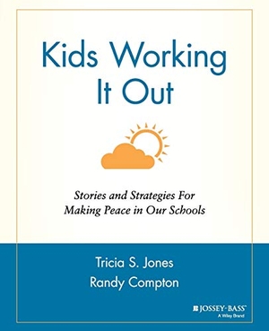 Jones / Compton. Kids Working It Out - Stories and Strategies for Making Peace in Our Schools. John Wiley & Sons, 2002.