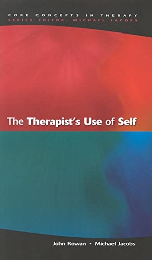 Rowan, John / Michael Jacobs. The Therapist's Use Of Self. , 2002.