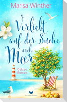 Verliebt auf der Suche nach Meer: Ein Ostseeroman