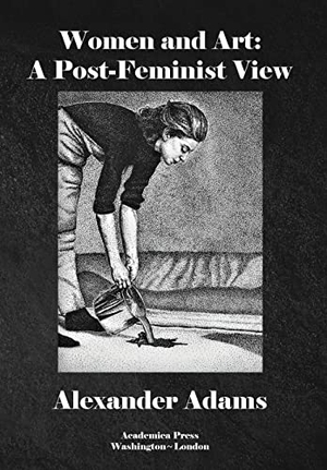 Adams, Alexander. Women and Art - A Post-Feminist View. Academica Press, 2022.