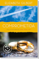 Comprometida: Una Historia de Amor / Committed: A Skeptic Makes Peace with Marriage