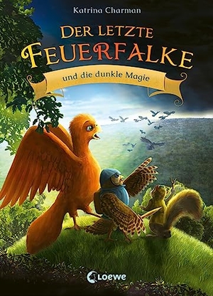 Charman, Katrina. Der letzte Feuerfalke und die dunkle Magie (Band 6) - Reise mit Talon und seinen Freunden in ein neues Abenteuer - Erstlesebuch für Kinder ab 7 Jahren. Loewe Verlag GmbH, 2023.