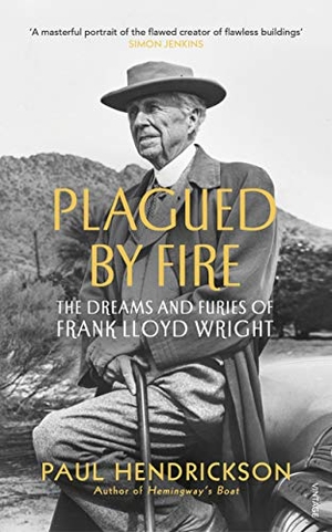 Hendrickson, Paul. Plagued By Fire - The Dreams and Furies of Frank Lloyd Wright. Random House UK Ltd, 2020.