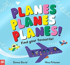David, Donna. Planes Planes Planes! - Find Your Favourite. Pan Macmillan, 2023.