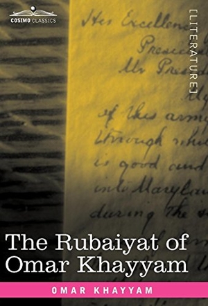 Khayyam, Omar. The Rubaiyat of Omar Khayyam - First, Second and Fifth Editions. Cosimo, 2009.