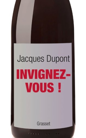 Dupont-J. Invignez-vous !. Editions Grasset, 2019.