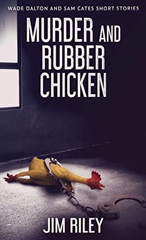 Riley, Jim. Murder And Rubber Chicken. Next Chapter, 2021.