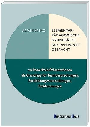 Krenz, Armin. Elementarpädagogische Grundsätze auf den Punkt gebracht - Kita-Basiswissen für Erzieherinnen und Erzieher. 20 Fact-Sheets für Fortbildungen, Beratungsgespräche und zur Prüfungsvorbereitung. Oberstebrink, 2022.