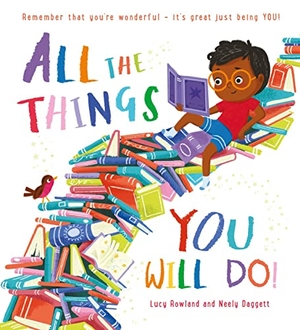 Rowland, Lucy. All the Things You Will Do (PB). Scholastic, 2023.