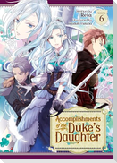 Accomplishments of the Duke's Daughter (Light Novel) Vol. 6