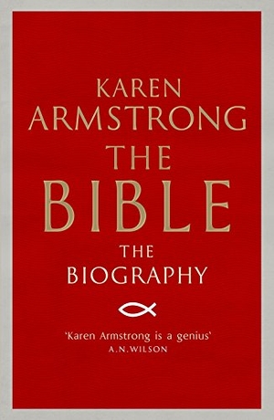 Armstrong, Karen. The Bible - The Biography. Atlantic Publishing Group, 2015.