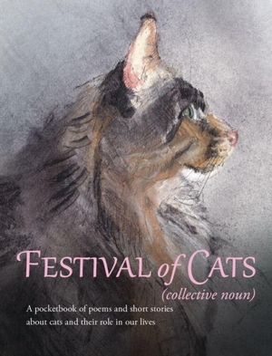 Chase, Amaris / Samuel, Stuart et al. Festival of Cats - A pocketbook of poems and short stories about cats and their role in our lives. Crumps Barn Studio, 2023.