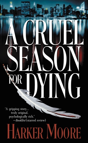Moore, Harker. A Cruel Season for Dying. GRAND CENTRAL PUBL, 2004.