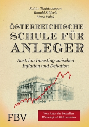 Taghizadegan, Rahim / Stöferle, Ronald et al. Österreichische Schule für Anleger - Austrian Investing zwischen Inflation und Deflation. Finanzbuch Verlag, 2014.