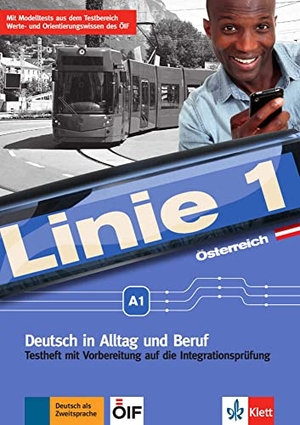 Althaus, Kirsten / Meister, Hildegard et al. Linie 1 A1. Testheft mit Audio-CD. Ausgabe für Österreich - Deutsch in Alltag und Beruf plus Werte- und Orientierungsmodule. Testheft mit Prüfungsvorbereitung und Audio-CD. Klett Sprachen GmbH, 2018.